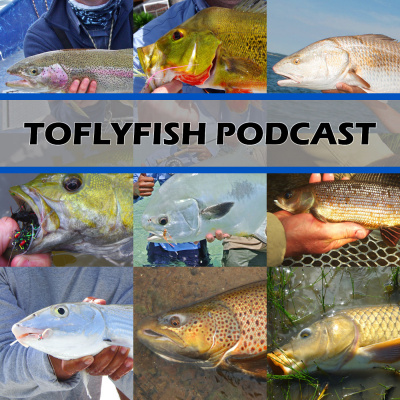 The Toflyfish Podcast: Improving The Fly Fishing Experience