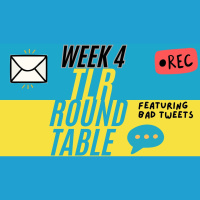 TLR Roundtable - Week 4
