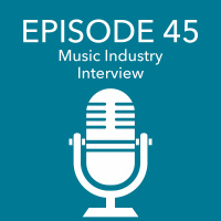 Episode 45 – Music Industry Interview