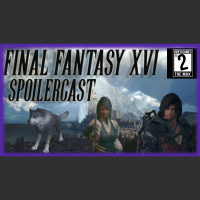 Video Games 2 the MAX: Final Fantasy XVI Spoilercast