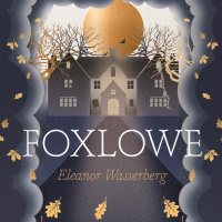 4 Books: Eleanor Wasserberg, author of Foxlowe