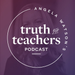 Angela Watsons Truth For Teachers