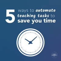 EP305 5 ways to automate teaching tasks next school year to save you time