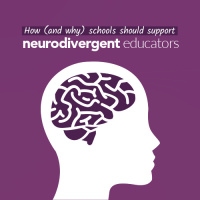 EP308 How (and why) schools should support neurodivergent educators