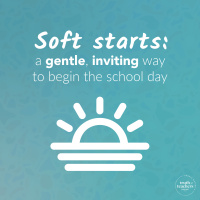 EP311 Soft starts: a gentle, inviting way to begin the school day  foster self-regulation