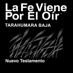 Baja Tarahumara Biblia (no Dramatizada) - Tarahumara Baja Bible (non-dramatized)