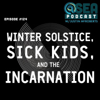 Winter Solstice, Sick Kids, and The Incarnation