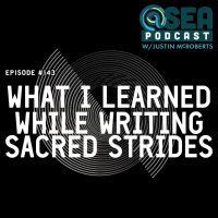 @Sea - Ep143 - What I Learned While Writing Sacred Strides