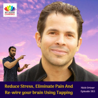 Reduce Stress, Eliminate Pain And Re-wire Your Brain Using Tapping With Nick Ortner