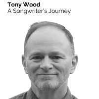 Tony Wood | A Songwriters Journey