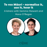 Te reo Māori - normalise it, use it, hear it - kōrero with Gemma Stewart and Hana O’Regan
