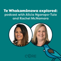 Te Whakamānawa explored: podcast with Alicia and Rachel