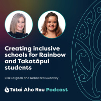 Creating Inclusive Schools for Rainbow and Takatāpui Students - Ella Sargison  Rebbecca Sweeney