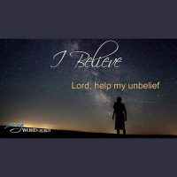 I Believe, Help My Unbelief - Audio