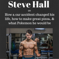 Steve Hall on How a car accident changed his life, how to make great pizza,  what Pokemon he would be