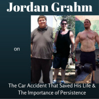Jordan Grahm on The Car Accident That Saved His Life  The Importance of Persistence