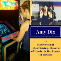 Amy Dix on Motivational Interviewing, Flavors of Nerds,  the Power of Lifting