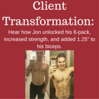 Client Transformation: Jon on How He Unlocked His 6-Pack, Increased Strength, and Gained 1.25 to his Biceps