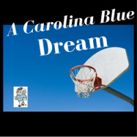 A Carolina Blue Dream (What Could Have Been)