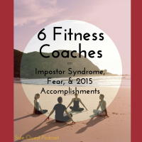 6 Fitness Coaches on Impostor Syndrome, Fear,  2015 Accomplishments
