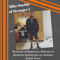 Mike Doehla of Stronger U on Moments of Hypocrisy, Softcore vs Hardcore Eating Like an Asshole,  Star Wars 
