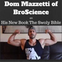 Dom Mazzetti of BroScience on His New Book The Swoly Bible