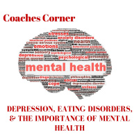 Coaches Corner: Depression, Eating Disorders, and The Importance of Mental Health