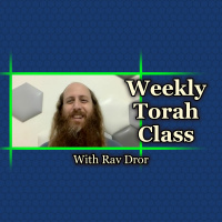 Monday Torah Learning w/ Rav Dror - 2/6/23