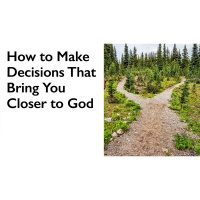 How to Make Decisions in Everyday Life That Bring Your Closer to The Creator