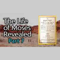 The Life of Moses Revealed - Part 7 - From Ancient Hebrew Texts