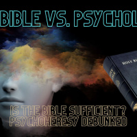 PYSCHO-HERESEY: Is The Bible Sufficient?
