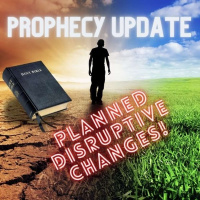 Planned Disruptive Changes Prophecy Update w/John Haller