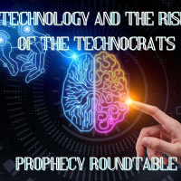 A Look at End-time Technology of AI with Technocracy - Prophecy Round Table
