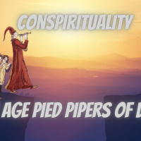 ConSpirituality - The New Age Pied Pipers of Deciet
