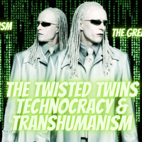 The Twisted Twins Global Domination of Technocracy  Transhumanism