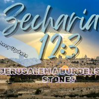 Prophecy Update: Zechariah 12:3  Jerusalem A Burdensome Stone