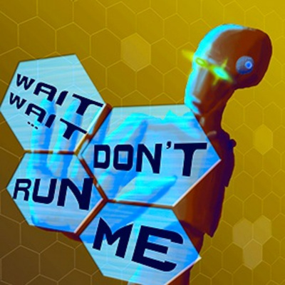 Wait, Wait... Dont Run Me!