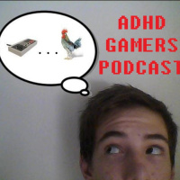 ADHD Gamers Podcast Episode 11: Finally A New Episode!