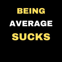 Being Average Sucks