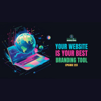 Ep 223 - Your Website is Your Best Branding Tool