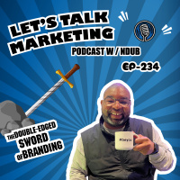 EP 234 - The Double-Edged Sword of Branding | NDUB