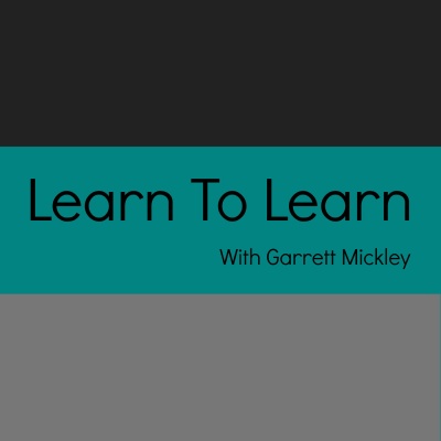 Learn To Learn With Garrett Mickley