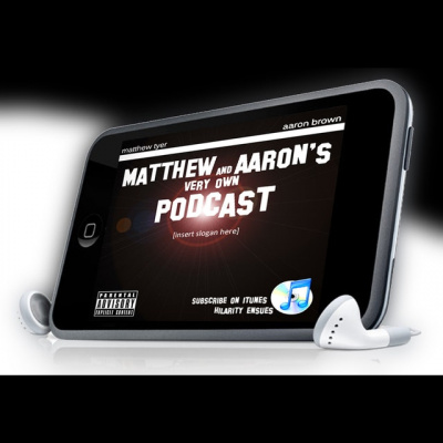 Matthew  Aarons Very Own Podcast
