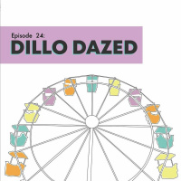 Episode 24: Dillo Dazed