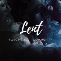 Lent: Forgiveness/Community 