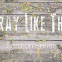 Pray Like This (pt. 2) - How Not to Pray