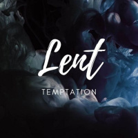 Lent: Temptation