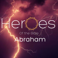 Heroes of the Bible- Abraham