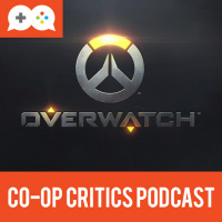 Co-Op Critics 025--Overwatch