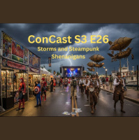 ConCast S3 E26 Storms and Steampunk Shenanigans